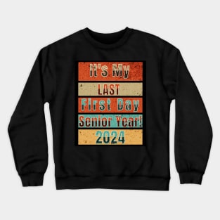 It's My Last First Day Senior Year 2024 School Crewneck Sweatshirt